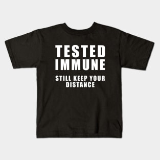 Tested Immune - Still Keep your distance - Coronavirus Kids T-Shirt